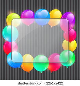 Transparent Glass Frame on Gray Stripe Pattern with Copy Space and Bright Balloons. Vector Illustration.