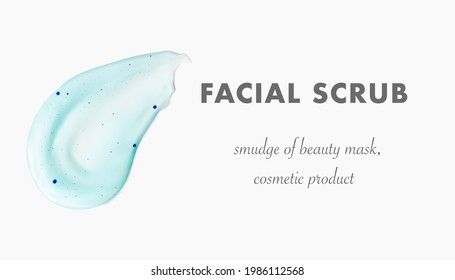 Transparent scrub smear isolated 3d realistic vector illustration. Concept facial peeling and cleaning skincare