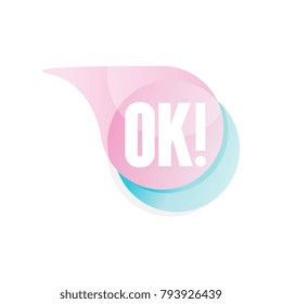 Transparent speech bubble with text OK . Icon in gradient pink and blue color. Vector design element for mobile chat, messenger or social network sticker