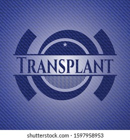 Transplant emblem with denim texture. Vector Illustration. Detailed.