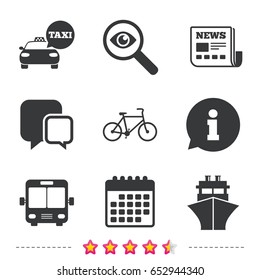 Transport icons. Taxi car, Bicycle, Public bus and Ship signs. Shipping delivery symbol. Speech bubble sign. Newspaper, information and calendar icons. Investigate magnifier, chat symbol. Vector