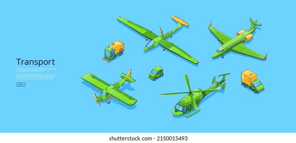 Transport isometric web banner with electric car, cleaner truck, refrigerator van, helicopter, passenger plane and crop duster airplane. Different transportation modes, 3d vector line art concept