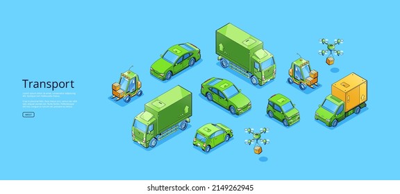 Transport isometric web banner with sedan or electric car, freight truck, forklift, refrigerator van and quadcoper. Different automobiles, transportation modes, machinery, 3d vector line art concept