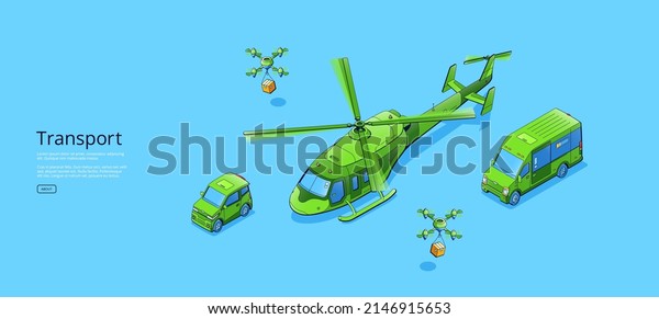 Transport poster with isometric helicopter, mini\
van, small car and delivery drones with boxes. Vector banner with\
illustration of copter, minibus, compact car and unmanned air\
robots shipping\
parcels