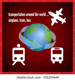 Transportation around the world, vector illustration eps10. Icons: plane, train, bus, globe.