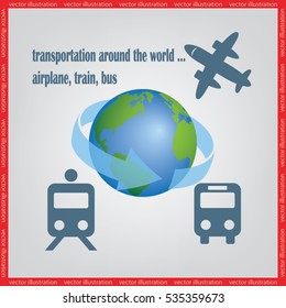 Transportation around the world, vector illustration eps10. Icons: plane, train, bus, globe.