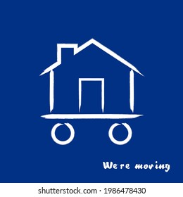 Transportation and home removal concept. Silhouette of house with wheels from brush strokes. We're moving in blue. Logo for your web site design, app, UI. EPS10.