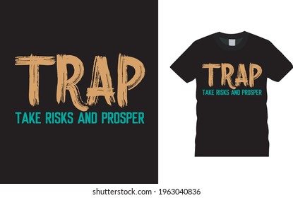 Trap Take Risks And Prosper T shirt, vector, eps 10, apparel, template, vintage, typography t shirt design