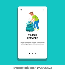 Trash Recycle And Disposal Doing Young Man Vector. Boy Collect And Trash Recycle, Put Garbage In Bag, Eco Protection. Character Guy Cleaning Ecology Environment Web Flat Cartoon Illustration