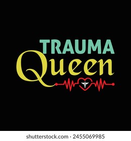 Trauma Queen Love  Typography T-shirt Design Vector
