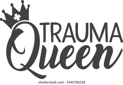 Trauma queen | Nurse quote