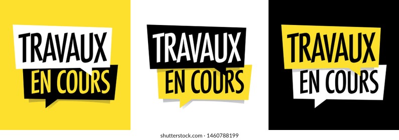 "Travaux en cours": "Work in progress" in french, on speech bubble