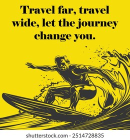 Travel and Adventure quote "Travel far, travel wide, let the journey change you. ", travel inspirational quote.