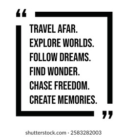 travel afar, explore worlds, follow dreams, find wonder, chase freedom, create memories, inspirational design quote, motivational quotes, typography illustration lettering quotes