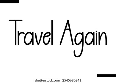 Travel again Vector Inspirational Travel Typography Text