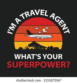 I am a travel agent what's your superpower  typography design and notebook cover design print-ready inspirational and motivational posters, t-shirts, notebook cover design bags, cups, cards, flyers, s