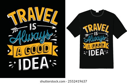 Travel Is Always a Good Idea – Inspirational Travel Quote Design