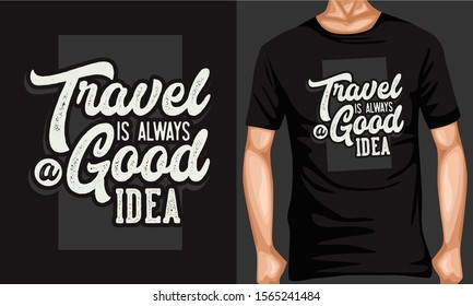 travel is always a good idea lettering typography. inspiration and motivational typography quotes for t-shirt and poster design illustration - vector


