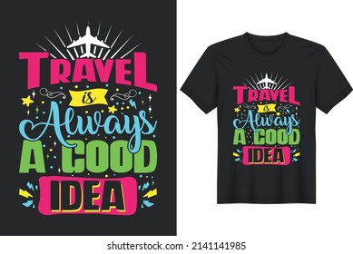 Travel is always a good Idea. Posters, Greeting Cards, Textiles, and Sticker Vector Illustration