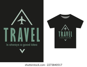 Travel is Always a Good Idea T-shirt Design. Best Selling Typography T-shirt Design