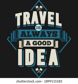 Travel Is Always a Good Idea. Unique and Trendy Poster Design.