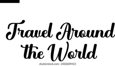 Travel around the World Travel Saying Typography Text
