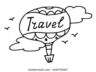 travel in a balloon and clouds around. Some small birds in the sky. Hand drawn Lettering Travel. Rest and journey concept. Vector illustration isolated on white background. 