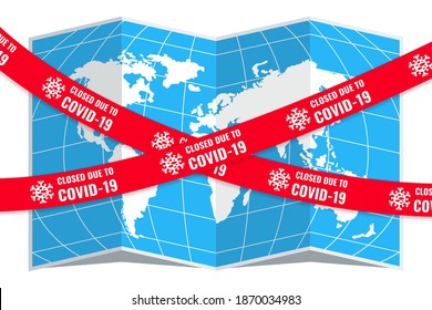 Travel Ban. Closed Due To Covid 19. Inscription On Red Barrier Tape On Global Travel Map. Quarantine During Coronavirus. Banner, Poster And Flyer. Global Epidemic, Pandemia. Flat Vector Illustration.