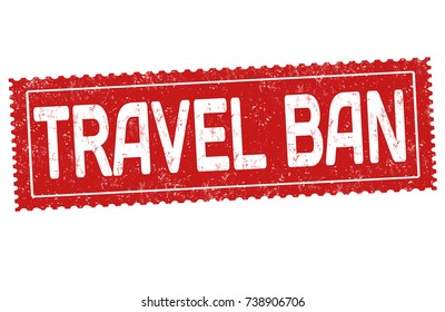 Travel ban grunge rubber stamp on white background, vector illustration