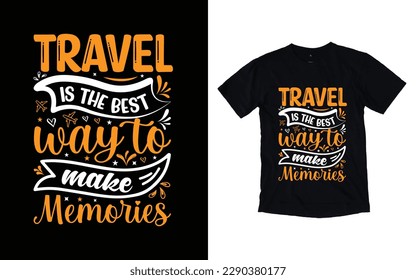 Travel is the best way to make memories quote typography t-shirt design, Travel t-shirt design, Adventure t-shirt design