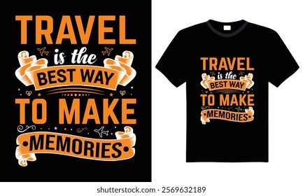 Travel is the best way to make memories, Travel quote Inspirational Typography T-shirt design. This t-shirt adventure, wanderlust, journey, tourism, outdoor a perfect blend of comfort and inspiration.