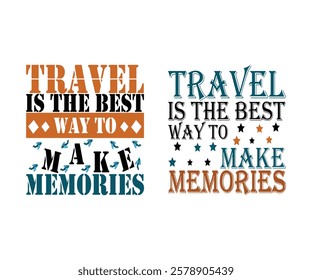 Travel is the best way to make memories typography t shirt design, Travel t shirt design