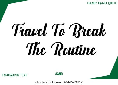 Viaje Para Quebrar A Rotina Moderna Typescript Texto Trendy Inspirational Legenda