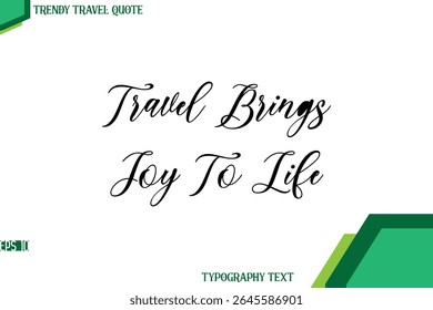 Travel Brings Joy To Life  Cursive Stylish Text Calligraphy Trendy Travel Quote