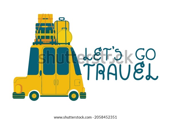 Travel by car. Vector cartoon\
illustration of colorful car with baggage and hand written slogan\
Let\'s Go Travel. Isolated on white background clip\
art.