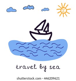 Travel by sea hand drawn illustration with abstract sea waves, sun, clouds, ship, white background.