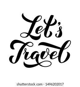 Let’s Travel calligraphy hand lettering isolated on white. Inspirational or motivational quote typography poster. Travel agency slogan. Vector template for logo design, banner, flyer, etc. 