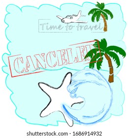 Travel is canceled.Traveling time.Vacation.Nature scene.