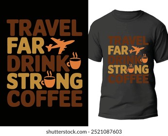 Travel and coffee lover t shirt design - travel far drink strong coffee vector