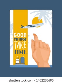 Travel concept with hand touching screen poster vector illustration. Flying airplane on sunset and palm trees background. Luggage or baggage for trips. Good things take time. Traveling.