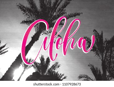 Travel concept retro poster. Aloha - handwritten lettering, summer holiday quote