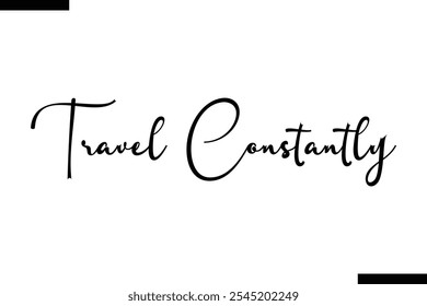 Viaja constantemente Vector Tipografía inspiradora de viajes Texto