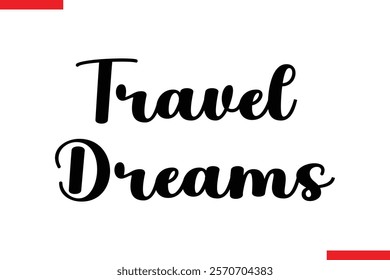 Travel Dreams Travel saying typography text