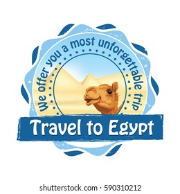 Travel to Egypt. We offer you a most unforgettable trip - business travel agency stamp / label for summer holidays with camel and pyramids on the background. Print colors used