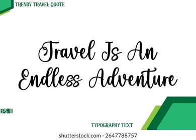 Travel Is An Endless Adventure  Stylish Cursive Calligraphy Text Trendy Travel Quote