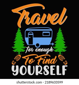 Travel for enough to find yourself Traveling T shirt and mug design vector illustration