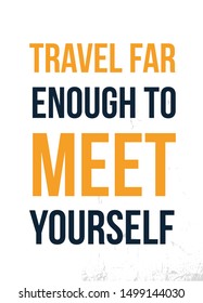 Travel enough to meet yourself. Adventure poster. Typography template.