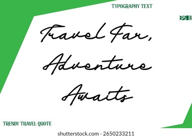 Travel Far, Adventure Awaits   Cursive Text Hand Lettering Trendy Travel Quote