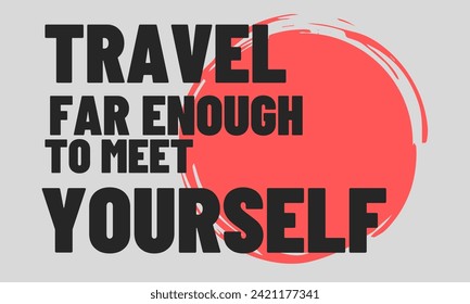 travel far enough to meet your self Inspirational quotes vector