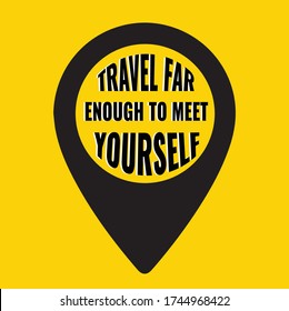 Travel far enough to meet yourself Inspirational and travel vector quote